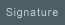 Signature